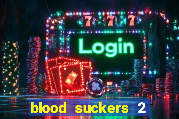 blood suckers 2 slot free play