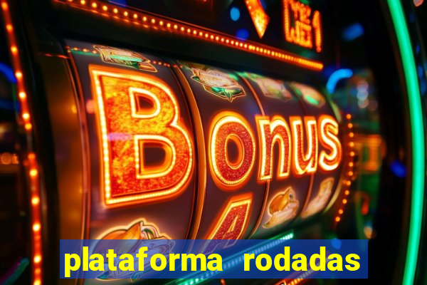 plataforma rodadas gratis sem deposito