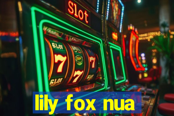 lily fox nua