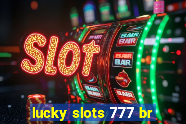 lucky slots 777 br