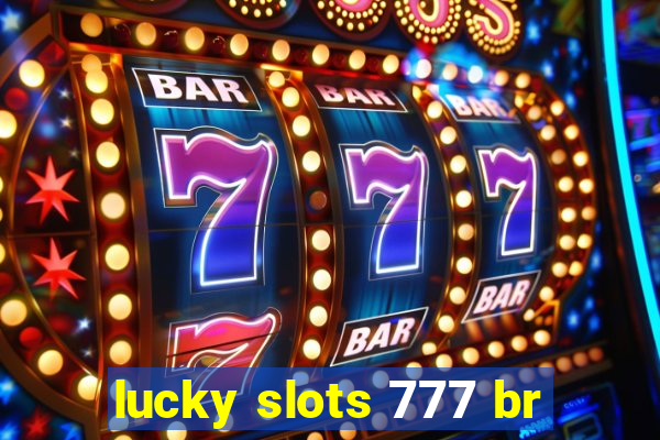 lucky slots 777 br