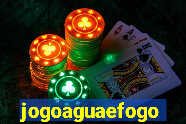 jogoaguaefogo