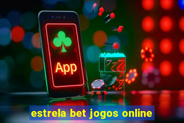 estrela bet jogos online