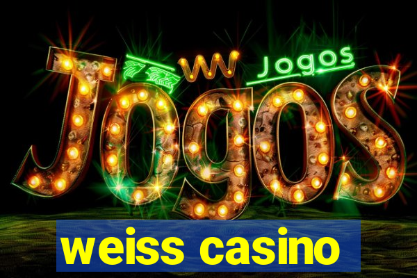 weiss casino