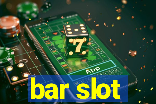 bar slot