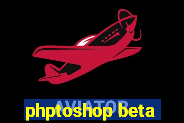 phptoshop beta