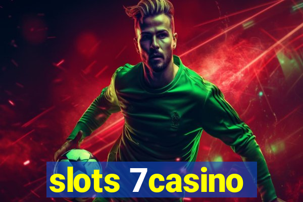 slots 7casino