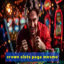 crown slots paga mesmo