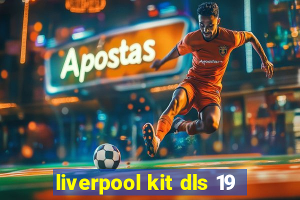 liverpool kit dls 19