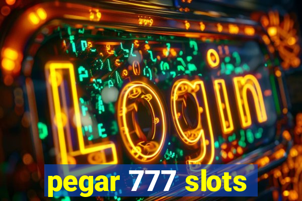 pegar 777 slots