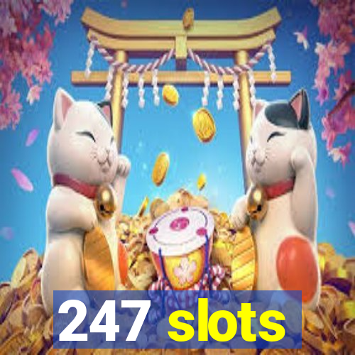 247 slots