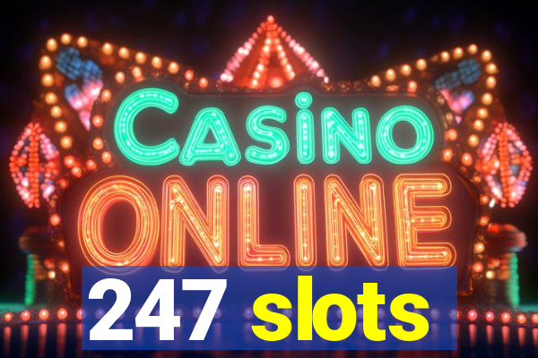 247 slots