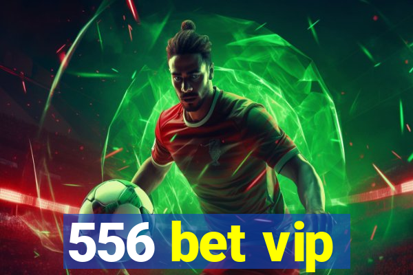 556 bet vip