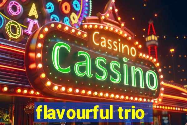 flavourful trio