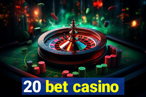 20 bet casino