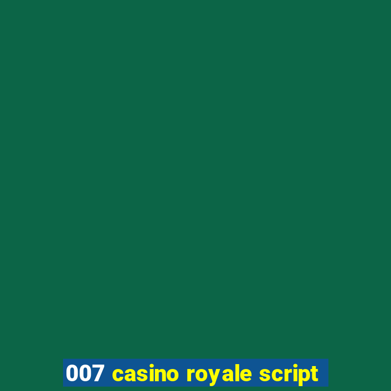 007 casino royale script