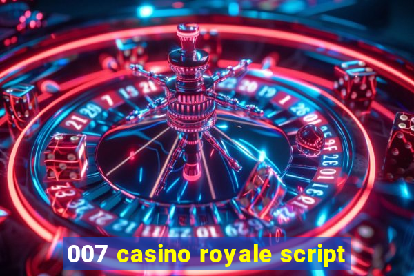 007 casino royale script