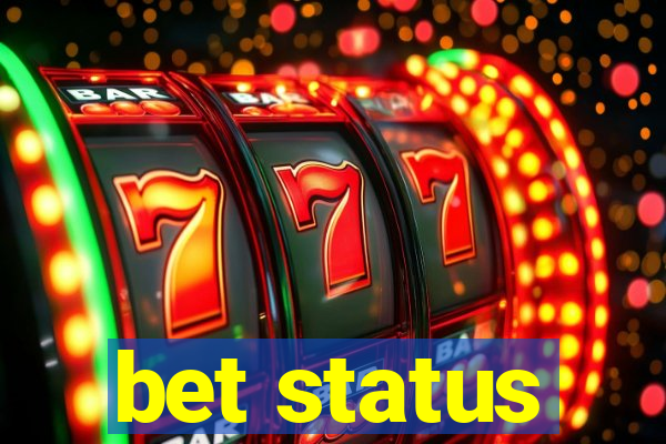 bet status