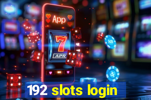 192 slots login