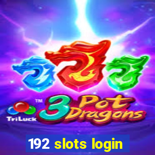 192 slots login