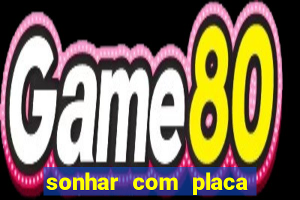 sonhar com placa de carro