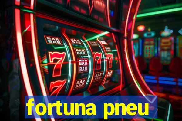 fortuna pneu