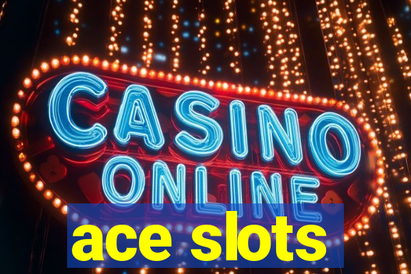 ace slots