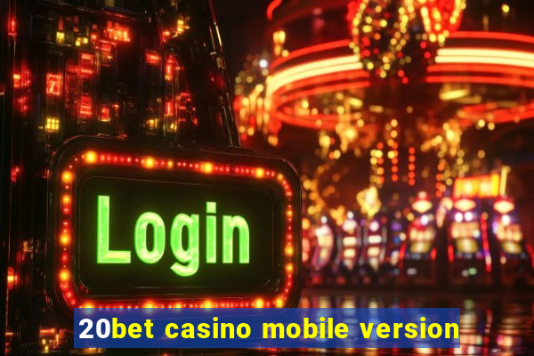 20bet casino mobile version