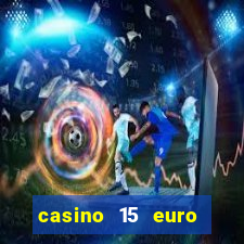 casino 15 euro bonus ohne einzahlung