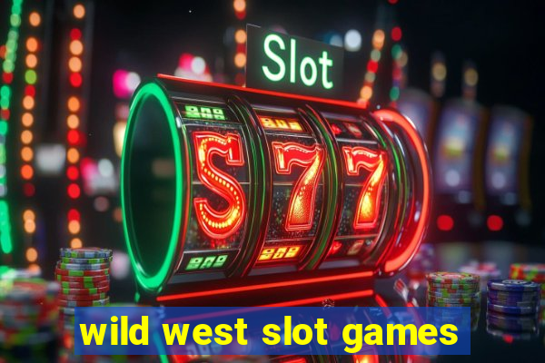 wild west slot games