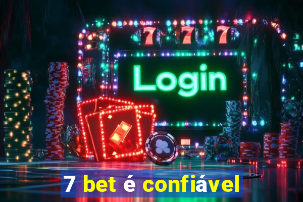 7 bet é confiável