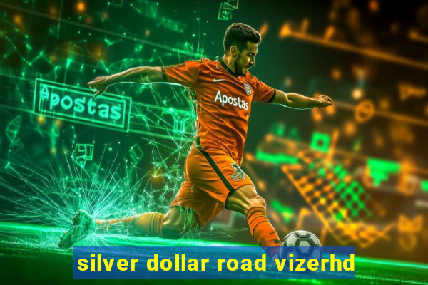 silver dollar road vizerhd