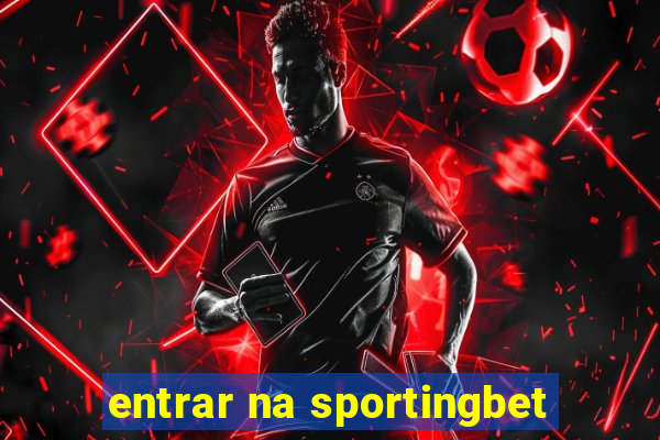 entrar na sportingbet