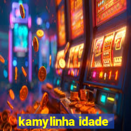 kamylinha idade