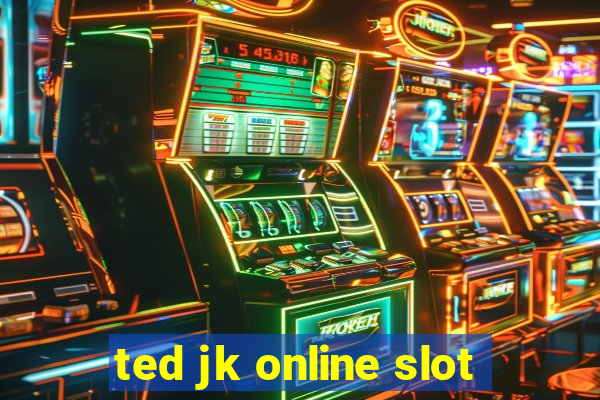 ted jk online slot