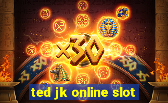 ted jk online slot