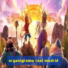 organigrama real madrid