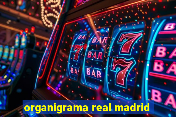 organigrama real madrid