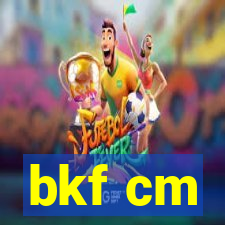 bkf cm