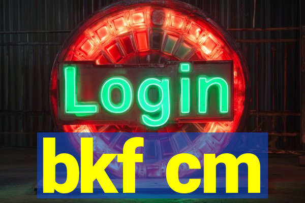 bkf cm