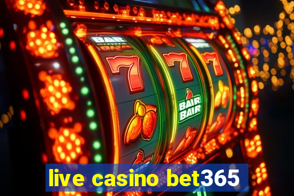 live casino bet365