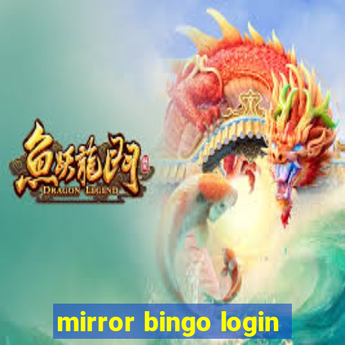 mirror bingo login