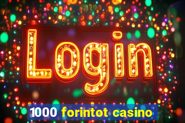 1000 forintot casino