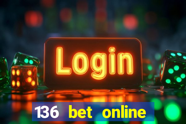 136 bet online casino internet gaming