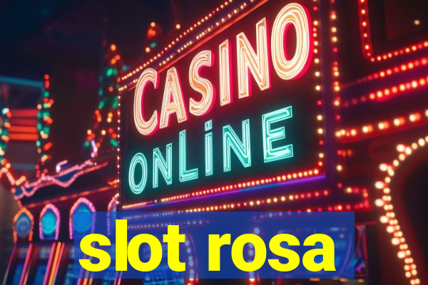 slot rosa