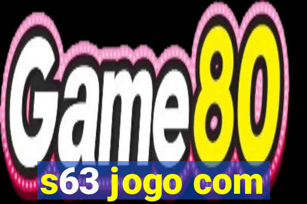 s63 jogo com