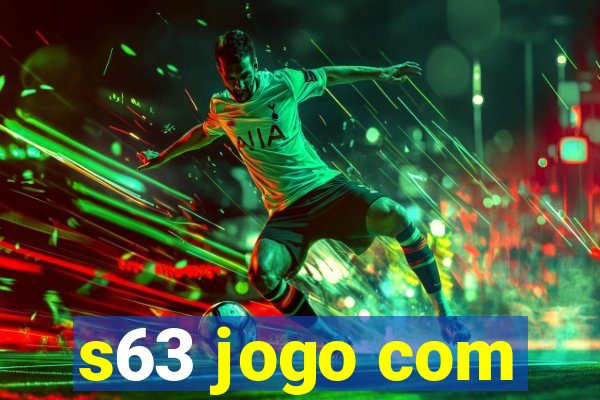 s63 jogo com