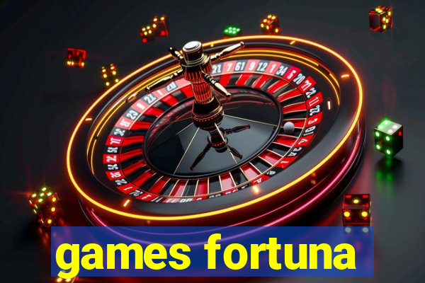 games fortuna