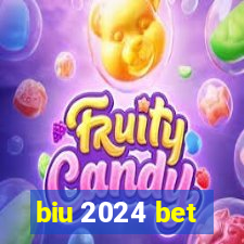 biu 2024 bet