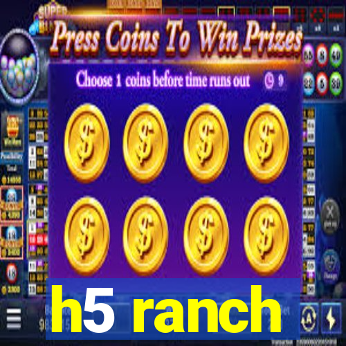 h5 ranch